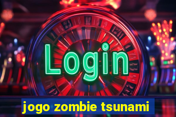 jogo zombie tsunami